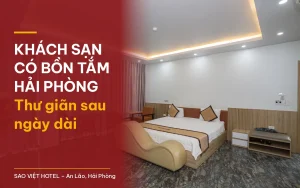 Khách sạn có bồn tắm Hải Phòng – phòng lớn tại Sao Việt Hotel An Lão, có tiêu đề bài viết