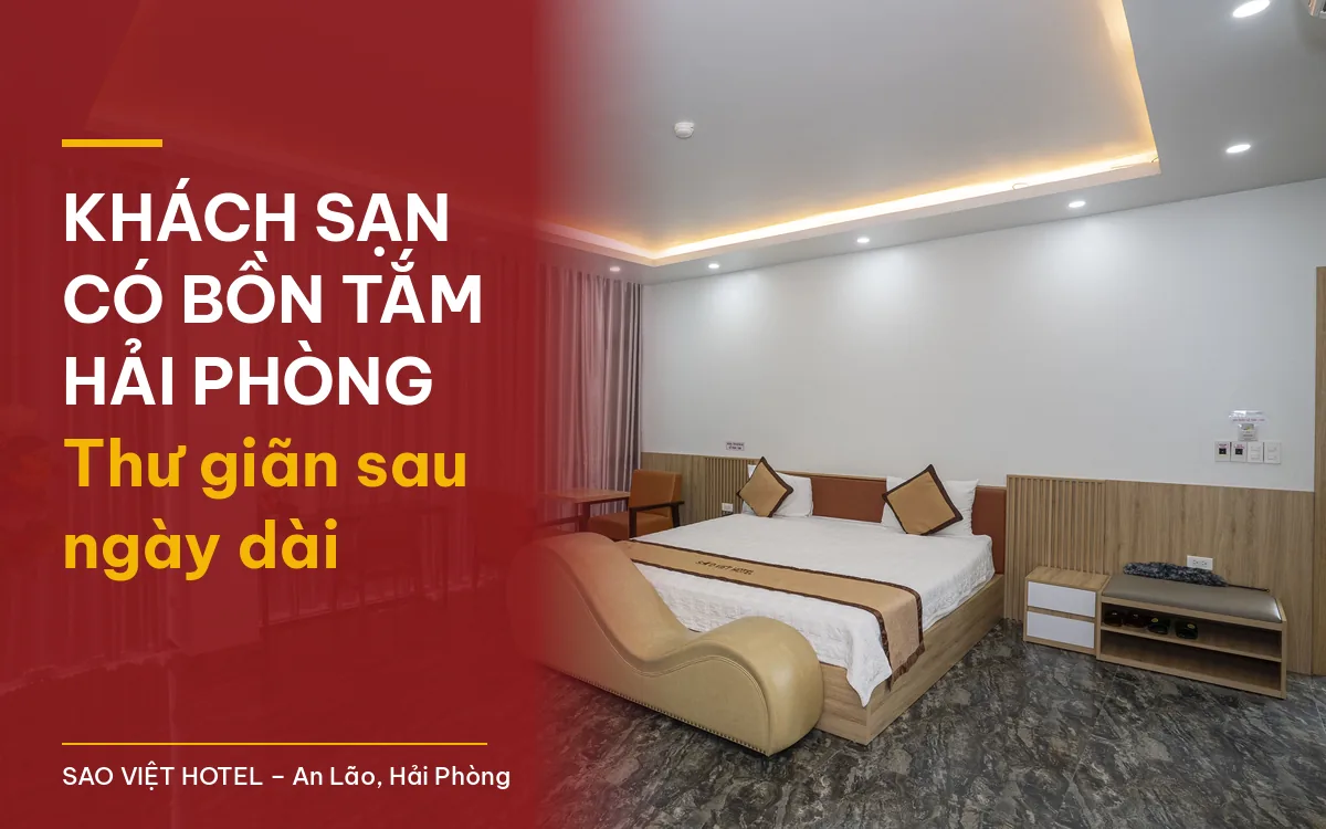 Khách sạn có bồn tắm Hải Phòng – phòng lớn tại Sao Việt Hotel An Lão, có tiêu đề bài viết