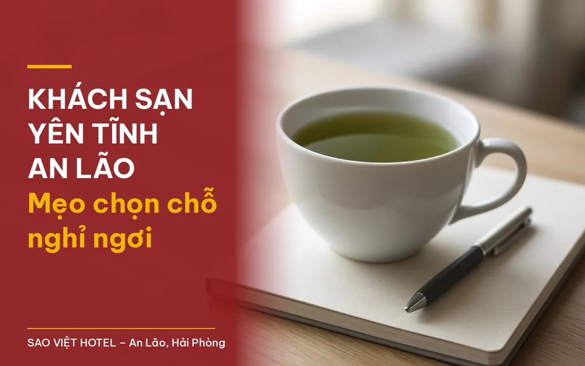 Khách sạn yên tĩnh An Lão – ảnh minh hoạ tách trà xanh đặt trên cuốn sổ, kèm tiêu đề bài viết của Sao Việt Hotel